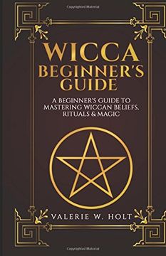 portada Wicca for Beginners: A Beginner'S Guide to Mastering Wiccan Beliefs, Rituals, an (en Inglés)