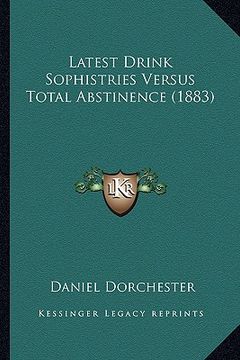portada latest drink sophistries versus total abstinence (1883) (en Inglés)