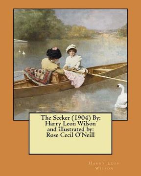 portada The Seeker (1904) By: Harry Leon Wilson and illustrated by: Rose Cecil O'Neill (en Inglés)