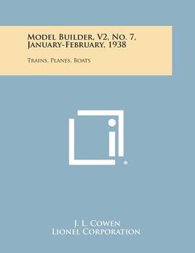portada Model Builder, V2, No. 7, January-February, 1938: Trains, Planes, Boats (en Inglés)