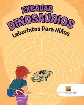 portada Excavar Dinosaurios: Laberintos Para Niños