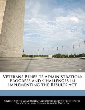 portada veterans benefits administration: progress and challenges in implementing the results act (en Inglés)