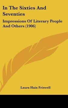 portada in the sixties and seventies: impressions of literary people and others (1906) (en Inglés)