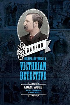 portada Swanson: The Life and Times of a Victorian Detective (in English)