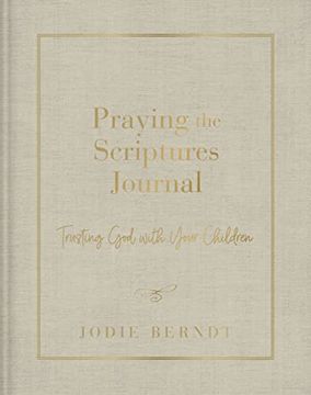 portada Praying the Scriptures Journal: Trusting god With Your Children (en Inglés)