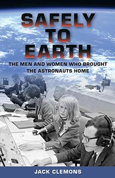 portada Safely to Earth: The men and Women who Brought the Astronauts Home (en Inglés)