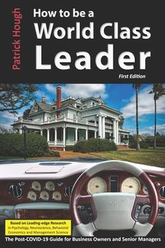 portada How To Be A World Class Leader: Using Science To Become One of The Top Executives in the World (in English)