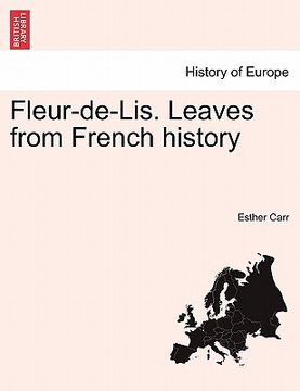 portada fleur-de-lis. leaves from french history (en Inglés)