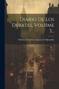 portada Diario de los Debates, Volume 3.