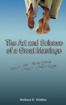 portada the art and science of a great marriage: how to energize your marriage (en Inglés)