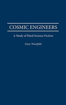 portada Cosmic Engineers: A Study of Hard Science Fiction (Contributions to the Study of Science Fiction & Fantasy) (en Inglés)