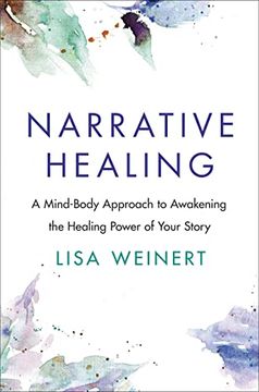 portada Narrative Healing: A Mind-Body Approach to Awakening the Healing Power of Your Story (en Inglés)