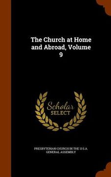 portada The Church at Home and Abroad, Volume 9 (in English)