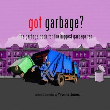 portada Got Garbage?: The Garbage Book For The Biggest Garbage Fan (en Inglés)