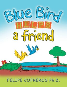 portada Blue Bird Helps a Friend (en Inglés)