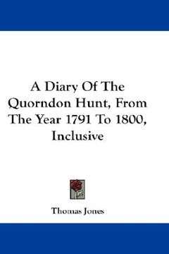 portada a diary of the quorndon hunt, from the year 1791 to 1800, inclusive (en Inglés)