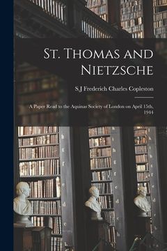 portada St. Thomas and Nietzsche: a Paper Read to the Aquinas Society of London on April 15th, 1944 (en Inglés)
