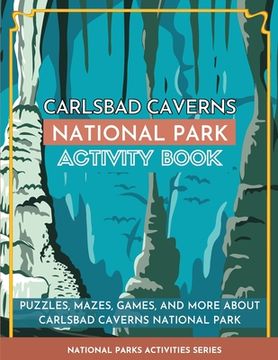portada Carlsbad Caverns National Park Activity Book: Puzzles, Mazes, Games, and More About Carlsbad Caverns National Park (en Inglés)