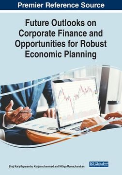 portada Future Outlooks on Corporate Finance and Opportunities for Robust Economic Planning