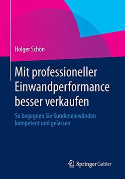 portada Mit Professioneller Einwandperformance Besser Verkaufen: So Begegnen sie Kundeneinwänden Kompetent und Gelassen (in German)