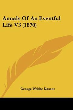 portada annals of an eventful life v3 (1870) (en Inglés)