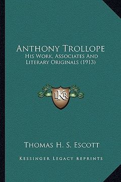 portada anthony trollope: his work, associates and literary originals (1913) (en Inglés)