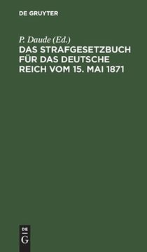 portada Das Strafgesetzbuch fã â¼r das Deutsche Reich vom 15. Mai 1871 (German Edition) [Hardcover ] (en Alemán)