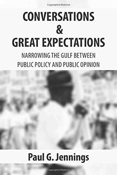 portada Conversations and Great Expectations: Narrowing the Gulf Between Public Policy and Public Opinion (in English)