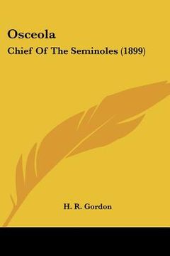 portada osceola: chief of the seminoles (1899)