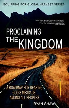 portada Proclaiming The Kingdom: A Roadmap For Bearing God's Message Among All Peoples