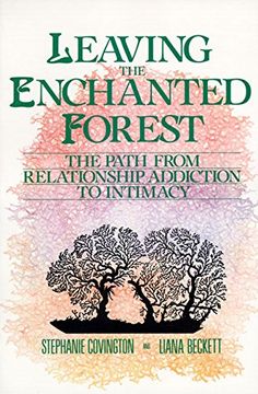 portada Leaving the Enchanted Forest: The Path From Relationship Addiction to Intimacy (en Inglés)