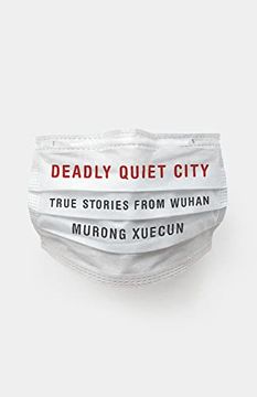 portada Deadly Quiet City: True Stories From Wuhan (in English)