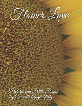 portada Flower Love: Pictures and Petite Poems (Pictures and Poems by Angel Lilly) 