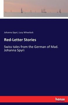 portada Red-Letter Stories: Swiss tales from the German of Mad. Johanna Spyri (en Inglés)