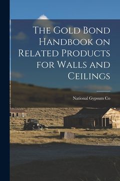 portada The Gold Bond Handbook on Related Products for Walls and Ceilings (en Inglés)