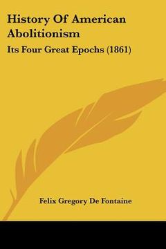 portada history of american abolitionism: its four great epochs (1861) (in English)