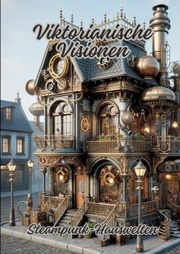 portada Viktorianische Visionen: Steampunk-Hauswelten (en Alemán)