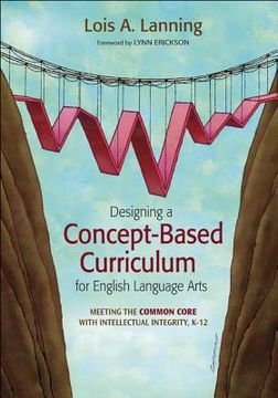 portada designing a concept-based curriculum for english language arts: meeting the common core with intellectual integrity, k 12 (en Inglés)
