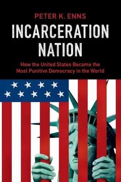 portada Incarceration Nation: How the United States Became the Most Punitive Democracy in the World (en Inglés)