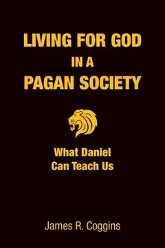 portada Living for God in a Pagan Society: What Daniel Can Teach Us (en Inglés)