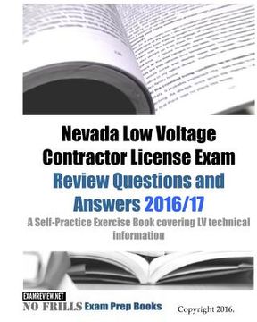 portada Nevada Low Voltage Contractor License Exam Review Questions and Answers 2016/17 Edition: A Self-Practice Exercise Book covering LV technical informati