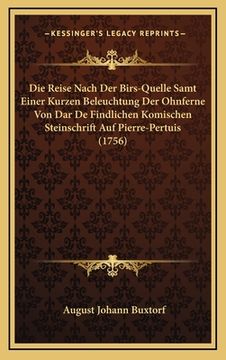 portada Die Reise Nach Der Birs-Quelle Samt Einer Kurzen Beleuchtung Der Ohnferne Von Dar De Findlichen Komischen Steinschrift Auf Pierre-Pertuis (1756) (en Alemán)