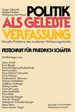 portada Politik ALS Gelebte Verfassung: Aktuelle Probleme Des Modernen Verfassungsstaates Festschrift Für Friedrich Schäfer (en Alemán)
