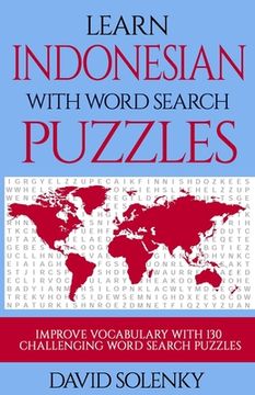 portada Learn Indonesian with Word Search Puzzles: Learn Indonesian Language Vocabulary with Challenging Word Find Puzzles for All Ages (in English)