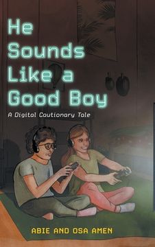 portada He Sounds Like a Good Boy: A Digital Cautionary Tale (in English)