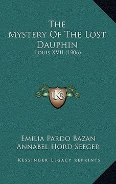portada the mystery of the lost dauphin: louis xvii (1906) (in English)