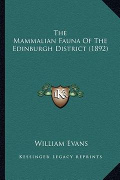 portada the mammalian fauna of the edinburgh district (1892) (en Inglés)