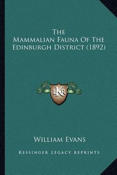 portada the mammalian fauna of the edinburgh district (1892) (in English)