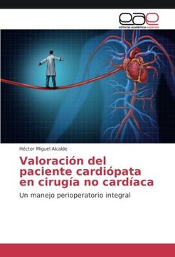 portada Valoración del paciente cardiópata en cirugía no cardíaca: Un manejo perioperatorio integral (Spanish Edition)