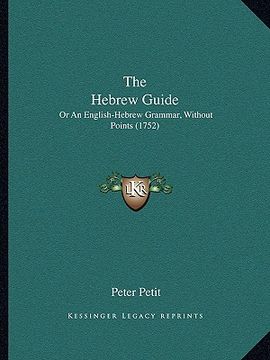 portada the hebrew guide: or an english-hebrew grammar, without points (1752) (in English)